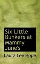 Six Little Bunkers at Mammy June's