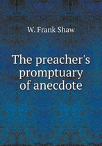 The preacher's promptuary of anecdote