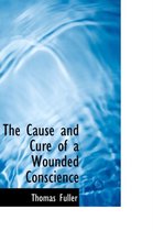 The Cause and Cure of a Wounded Conscience