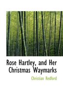 Rose Hartley, and Her Christmas Waymarks