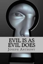 Evil is as Evil Does