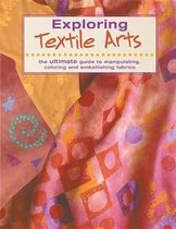 Boek cover Exploring Textile Arts van Editors Of Creative Publishing