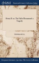 Henry II: Or, the Fall of Rosamond