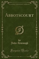 Abbotscourt (Classic Reprint)