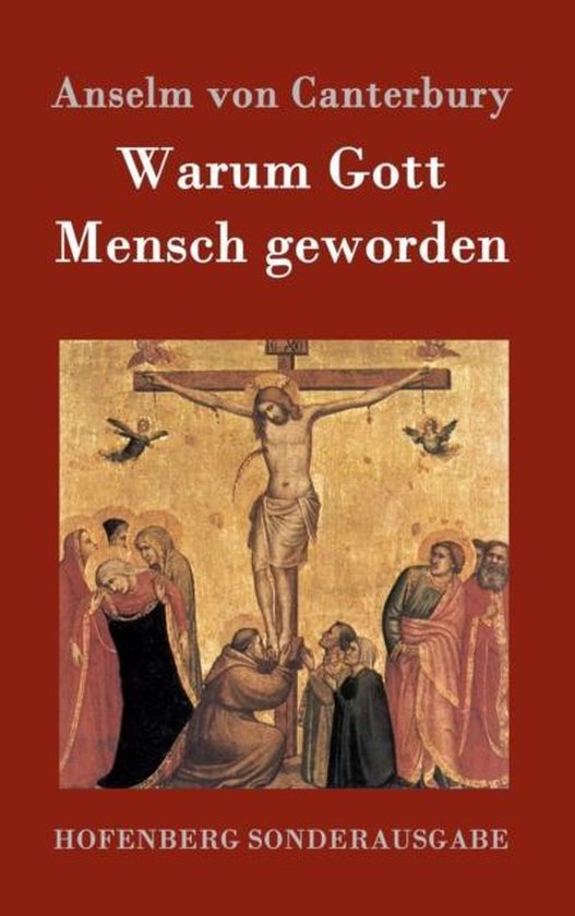 Boekomslag met een schilderij van de kruisiging van Christus. Tekst: "Anselm von Canterbury Warum Gott Mensch geworden HOFENBERG SONDERAUSGABE".