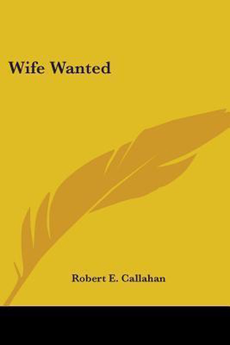 Wife Wanted van Robert B Callahan