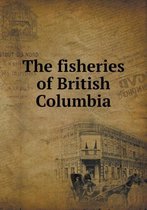 The Fisheries of British Columbia