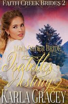 Faith Creek Brides 2 - Mail Order Bride - Isabelle's Destiny