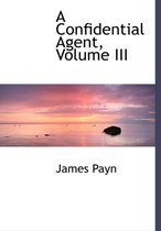 A Confidential Agent, Volume III