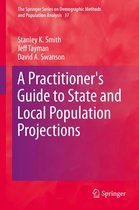 The Springer Series on Demographic Methods and Population Analysis 37 - A Practitioner's Guide to State and Local Population Projections