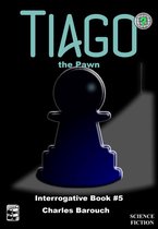 Interrogative 5 - Tiago the Pawn