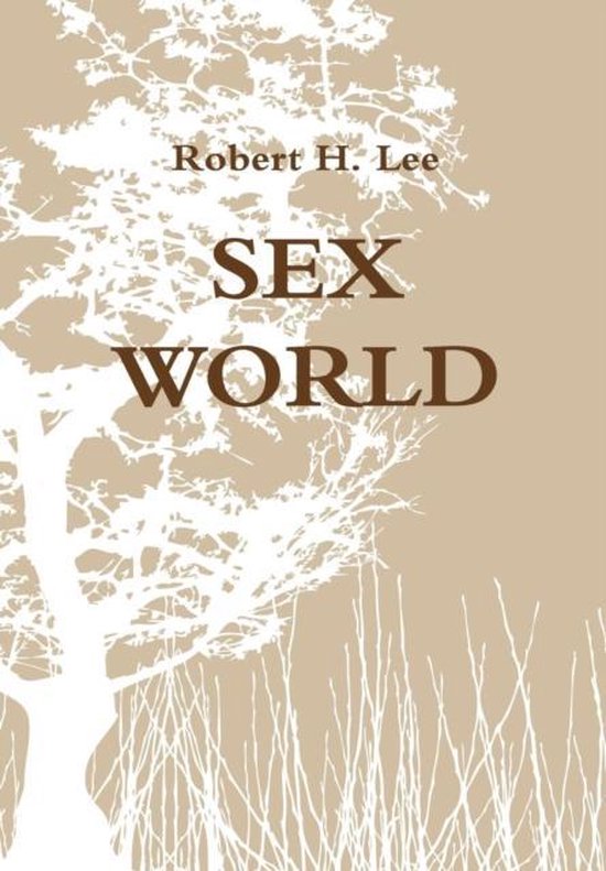 Boekomslag met de titel 'SEX WORLD' van Robert H. Lee, met een witte boom en takken op een bruine achtergrond.