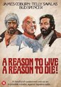 A Reason To Live, A Reason To Die