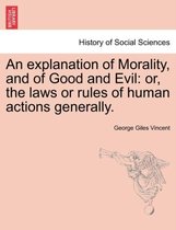 An Explanation of Morality, and of Good and Evil