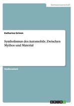 Symbolismus des Automobils. Zwischen Mythos und Material