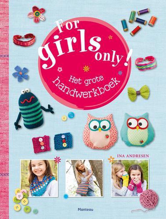 For Girls Only! - Het grote handwerkboek - Ina Andresen | Stml-tunisie.org