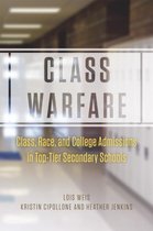 Class Warfare - Class, Race, and College Admissions in Top-Tier Secondary Schools