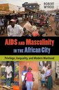 Omslag AIDS and Masculinity in the African City