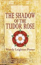 Shadows of the Past-The Shadow of the Tudor Rose