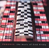 Phoenix: The Music Of Erno Kiraly