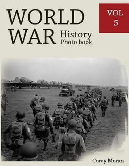 World War History Photo Books Vol.5, Corey Moran 9781546719175