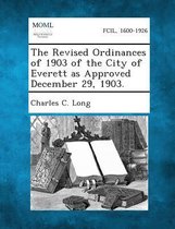 The Revised Ordinances of 1903 of the City of Everett as Approved December 29, 1903.