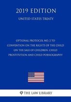 Optional Protocol No. 2 to Convention on the Rights of the Child on the Sale of Children, Child Prostitution and Child Pornography (United States Treaty)