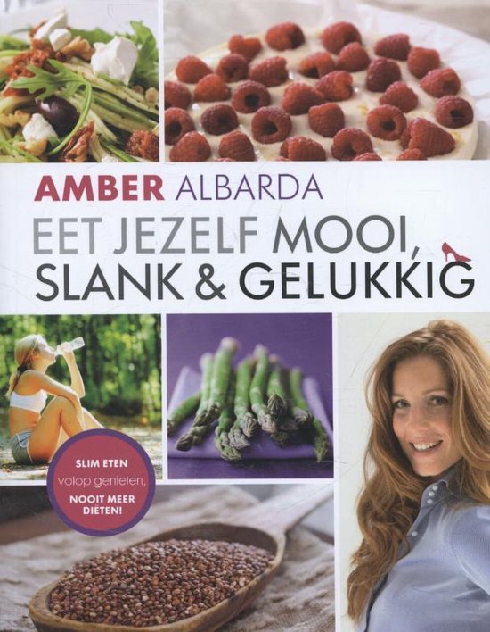Eet jezelf mooi, slank en gelukkig - Amber Albarda | Respetofundacion.org