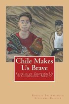 Chile Makes Us Brave