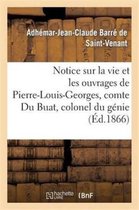 Histoire- Notice Sur La Vie Et Les Ouvrages de Pierre-Louis-Georges, Comte Du Buat, Colonel Du G�nie