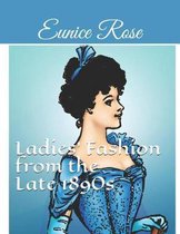 Ladies' Fashion from the Late 1890s