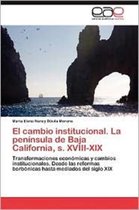 El Cambio Institucional. La Peninsula de Baja California, S. XVIII-XIX