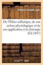 de l'Ether Sulfurique, de Son Action Physiologique Et de Son Application A La Chirurgie