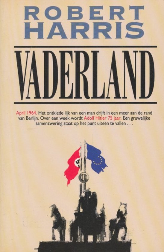 Livre "Vaderland" de Robert Harris. Couverture avec le titre et du texte sur un cadavre près de Berlin et Adolf Hitler. Inclut les drapeaux de l'Allemagne nazie et de l'UE.