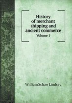 History of Merchant Shipping and Ancient Commerce Volume 1