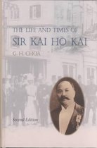 The Life and Times of Sir Kai Ho Kai