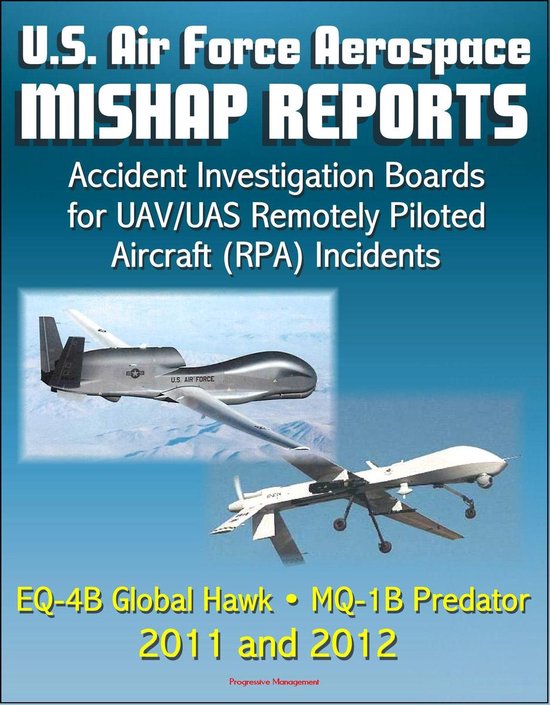 Foto: U s air force aerospace mishap reports accident investigation boards for uav uas remotely piloted aircraft rpa incidents involving the eq 4b global hawk and mq 1b predator in 2011 and 2012