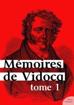 Mémoires de Vidocq 1 - Mémoires de Vidocq, tome 1