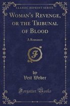 Woman's Revenge, or the Tribunal of Blood