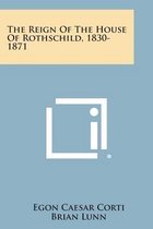 The Reign of the House of Rothschild, 1830-1871