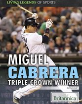 Living Legends of Sports - Miguel Cabrera: Triple Crown Winner