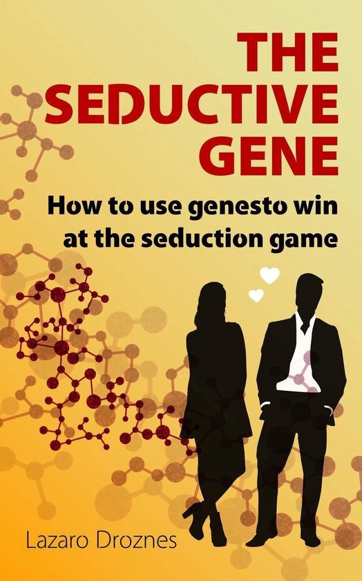 THE SEDUCTION GENE How to use genes to win at the seduction  ... - cover