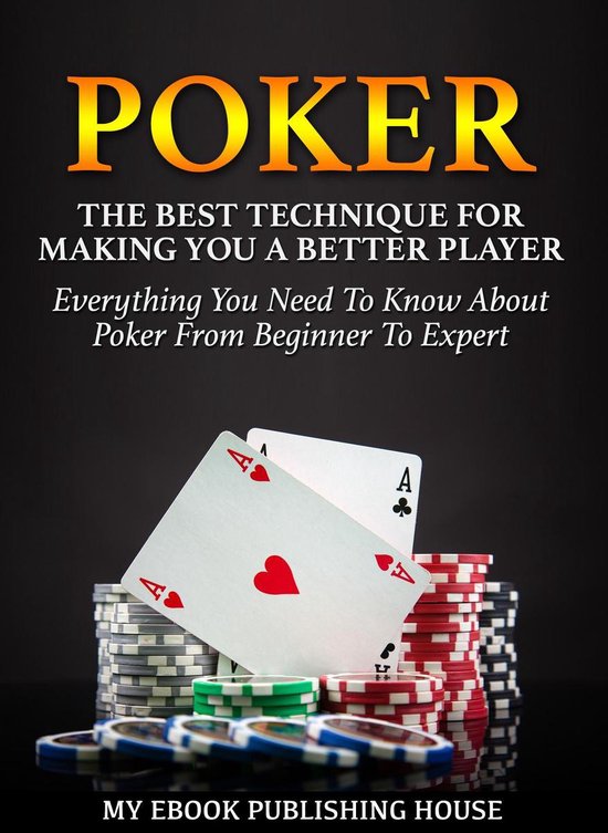 Poker: The Best Techniques For Making You A Better Player. E ... - cover
