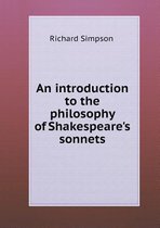 An introduction to the philosophy of Shakespeare's sonnets