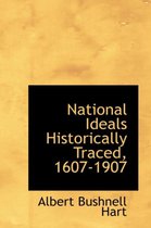 National Ideals Historically Traced, 1607-1907