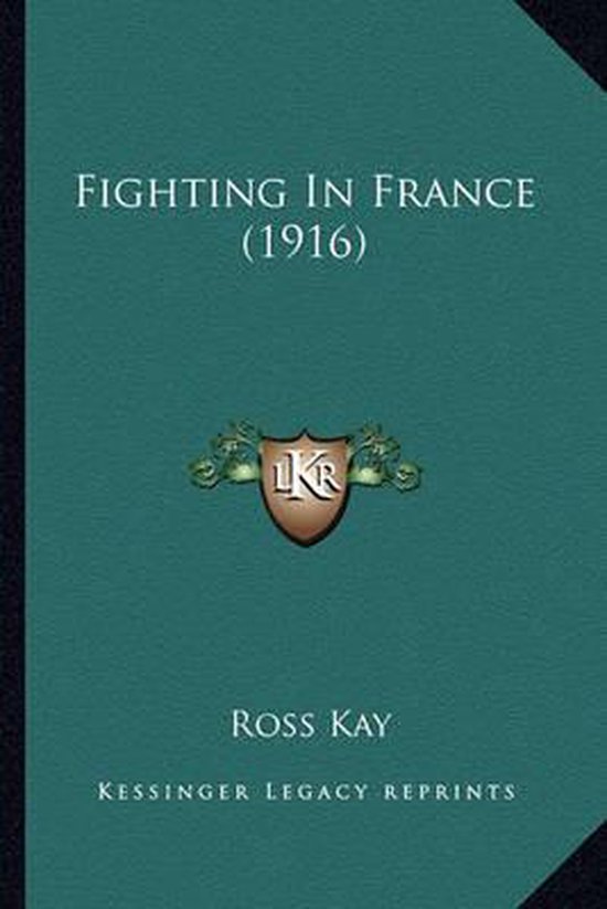 Fighting in France (1916), Ross Kay 9781164645498 Boeken