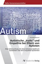 Autistische "traits" und Empathie bei Eltern von Autisten
