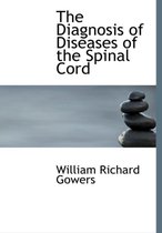 The Diagnosis of Diseases of the Spinal Cord