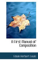 A First Manual of Composition