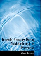 Infantile Mortality During Child-Birth and Its Prevention